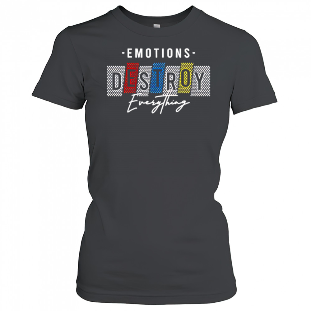 Emotions Destroy Everything style shirt Women's T-shirt