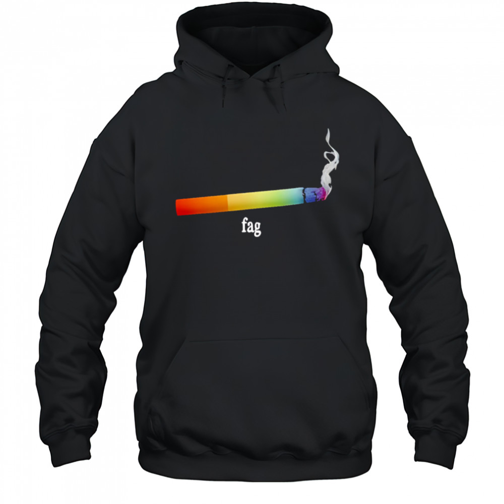 Fag cigarette shirt Hoodie