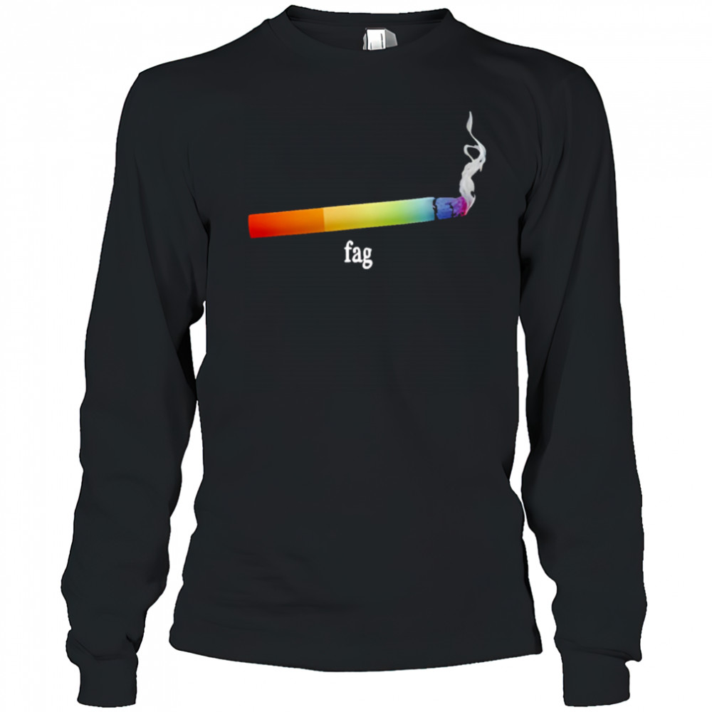 Fag cigarette shirt Long Sleeved