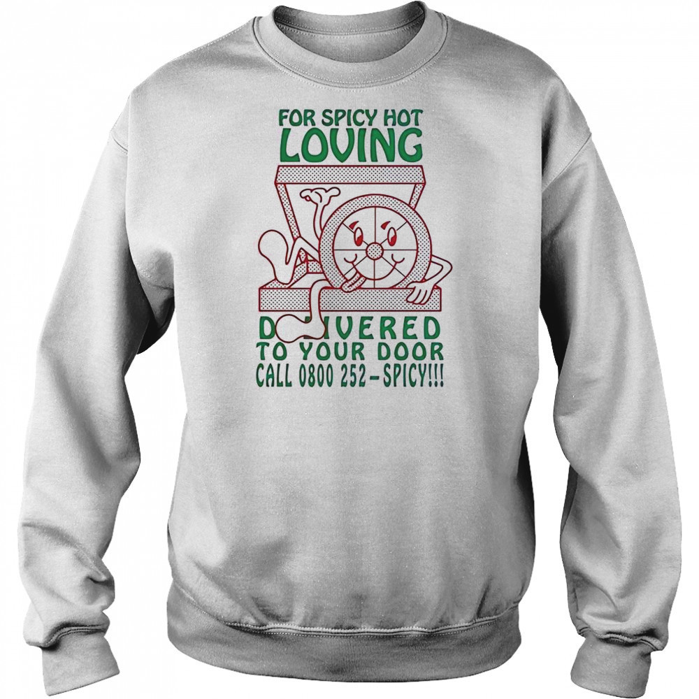 For Spicy Hot Loving To Your Door Call 0800 252-Spicy T-Shirt Hoodie