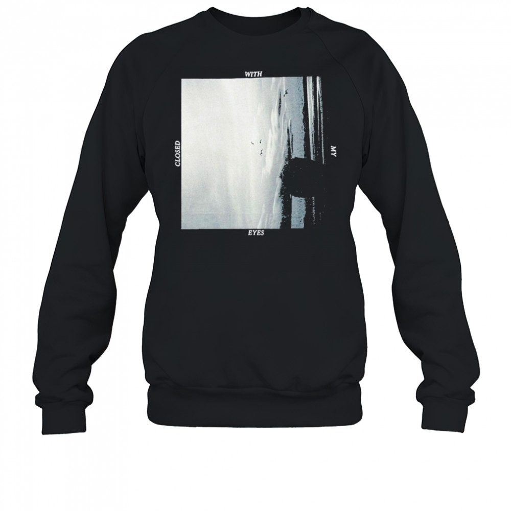 Foxing Closed With My Eyes T-shirt Sweatshirt