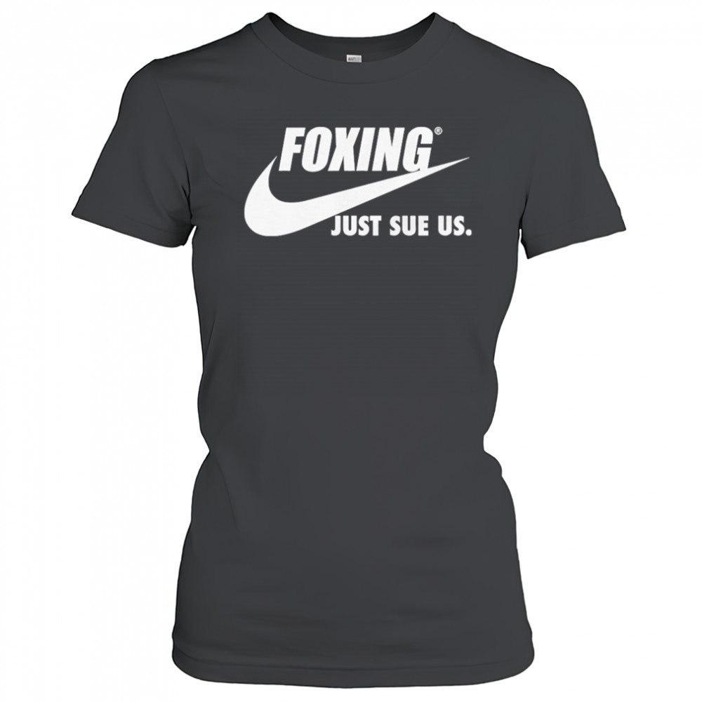 Foxing Just Sue Us Nike T-shirt Women's T-shirt