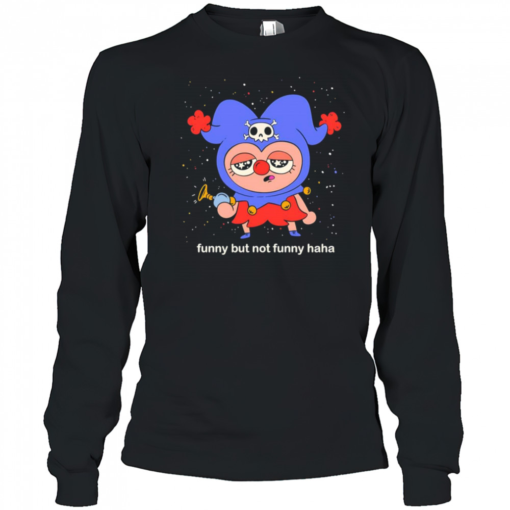 Funny but not funny haha shirt Long Sleeved