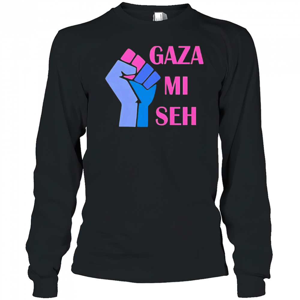Gaza Mi Seh Palestine shirt Long Sleeved
