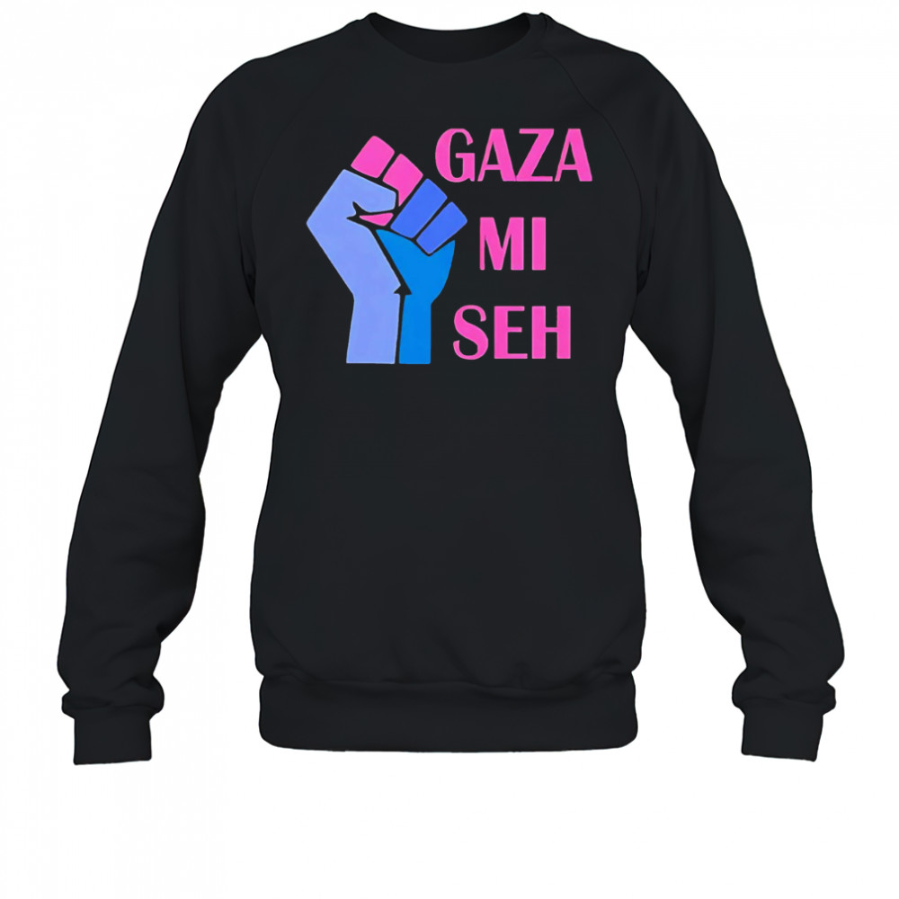 Gaza Mi Seh Palestine shirt Sweatshirt