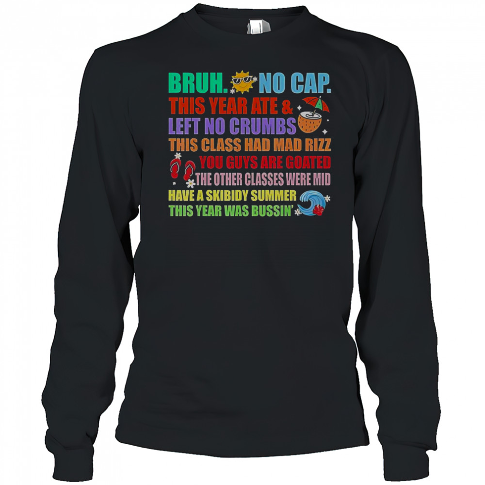 Gen A Slang Teachers Happy Last Days Of School Bruh T-Shirt Long Sleeved
