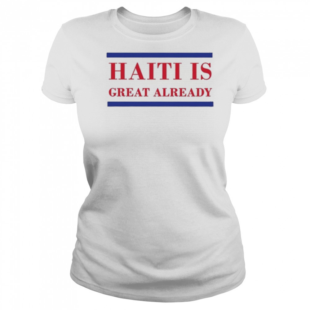 Haiti Is Great Already Trump shirt Women's T-shirt