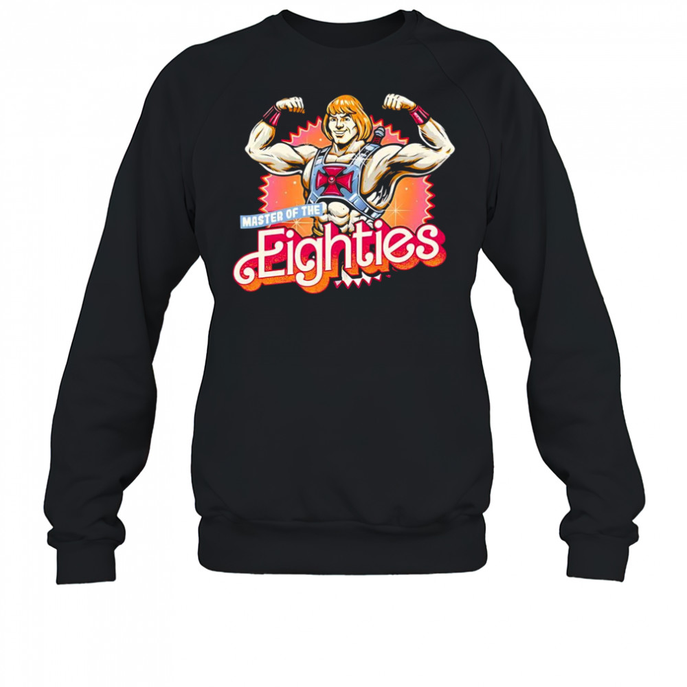 He-Man Master of the Eighties shirt Sweatshirt