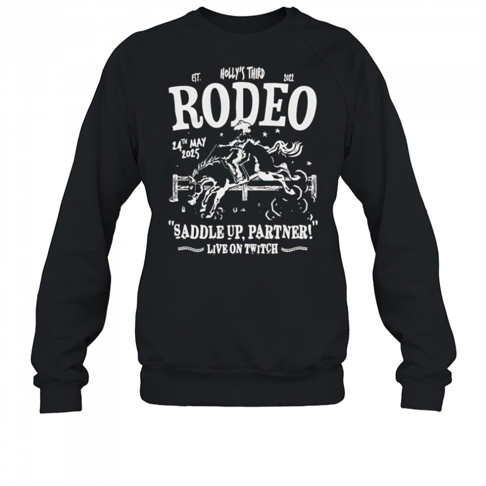 Holly’s third Rodeo Saddle up partner shirt Sweatshirt