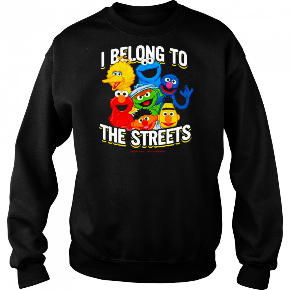 I Belong To The Streets Shirt Hoodie