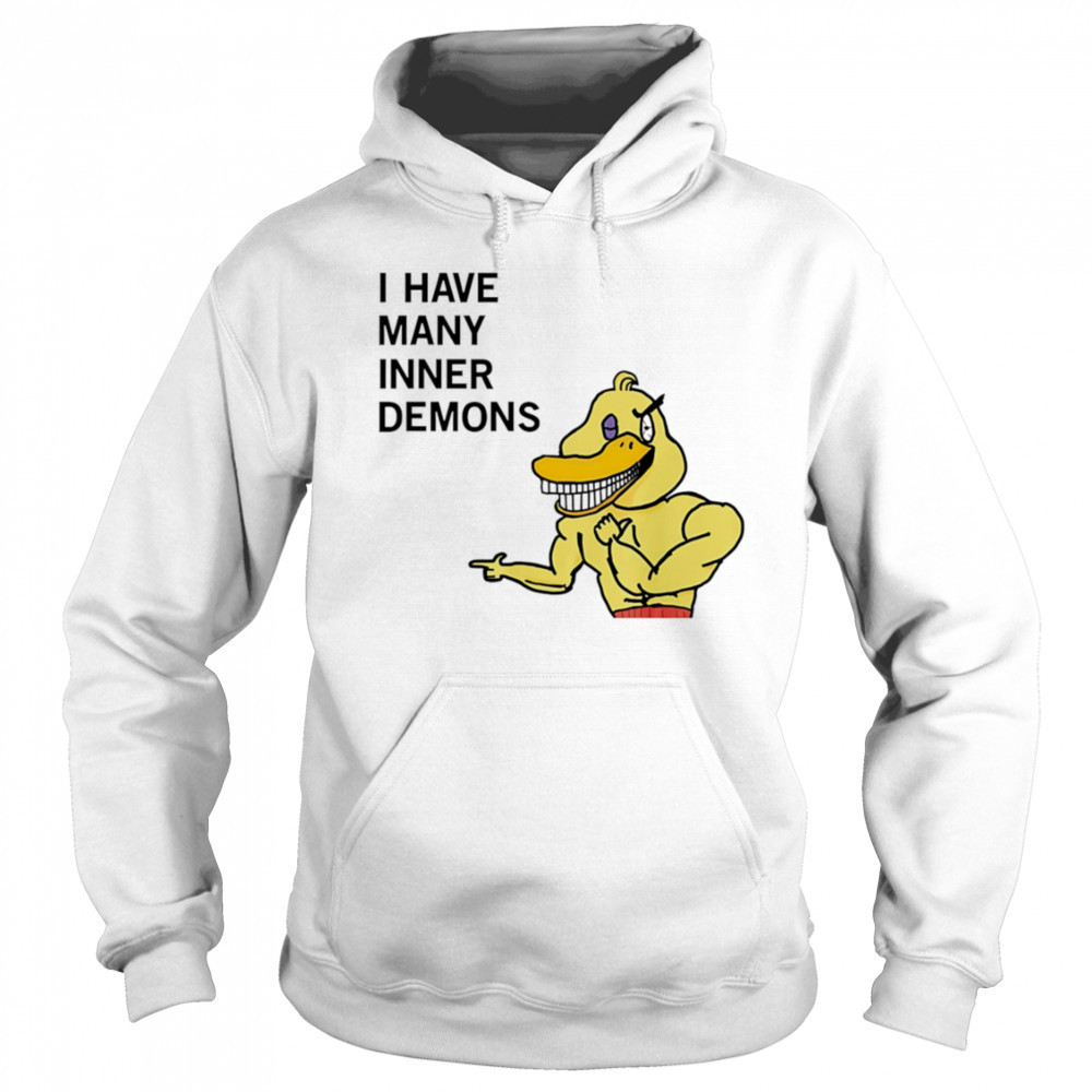 I have many inner demons Duck shirt Sweatshirt