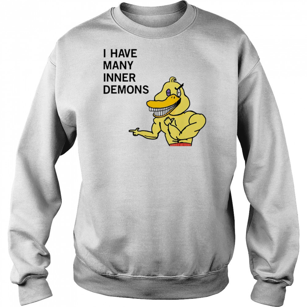 I have many inner demons Duck shirt Hoodie