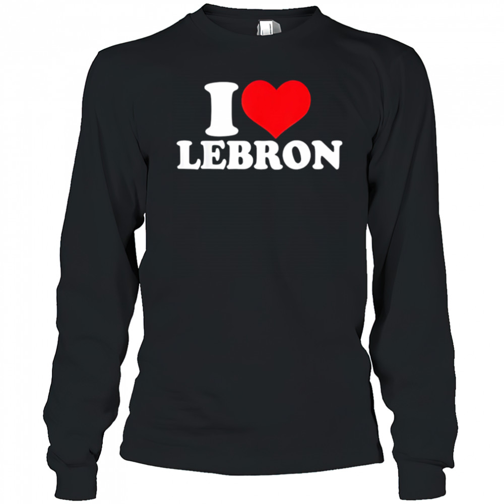 I Love Lebron shirt Long Sleeved