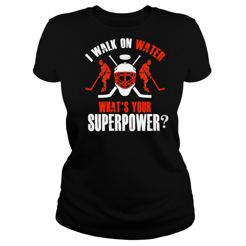 I Walk On Water What’s Your Superpower hockey shirt Women's T-shirt