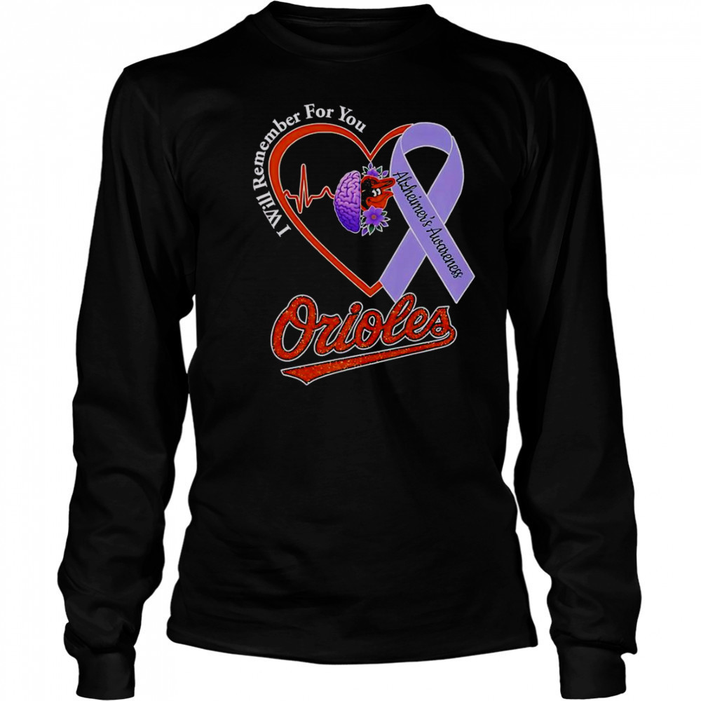 I Will Remember For You Alzheimer’s Awareness Baltimore Orioles T-Shirt Long Sleeved