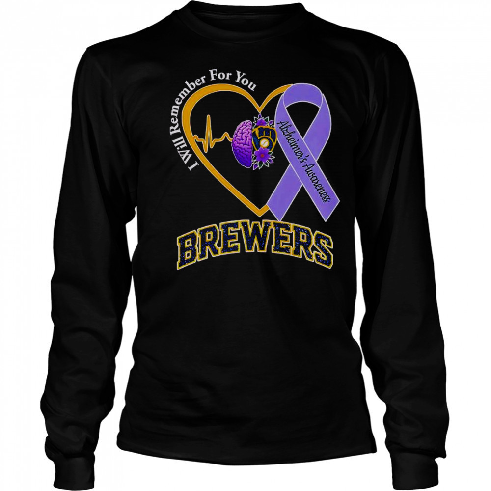 I Will Remember For You Alzheimer’s Awareness Milwaukee Brewers T-Shirt Long Sleeved