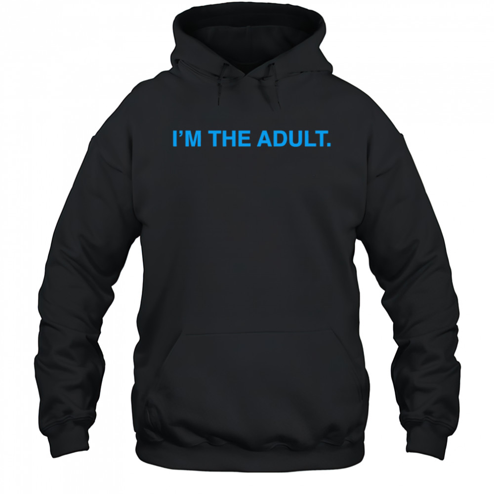 I’m The Adult shirt Hoodie