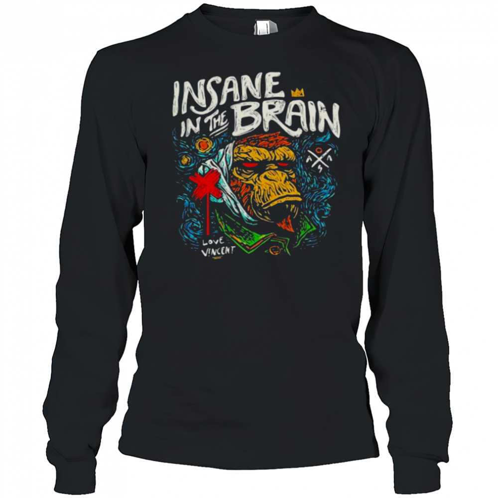 Insane In The Brain Love Vincent T shirts Long Sleeved