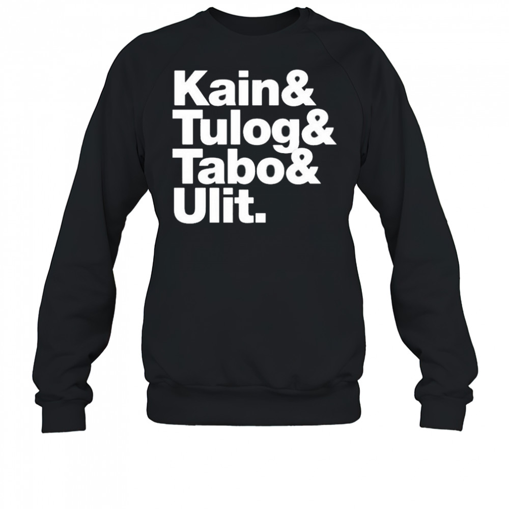 Kain Tulog Tabo And Ulit T-shirt Sweatshirt