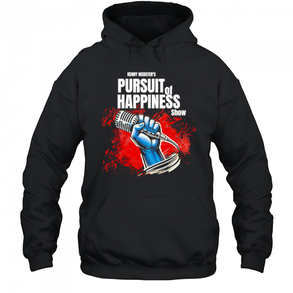 Kenny Webster’s Pursuit of Happiness Show shirt Hoodie