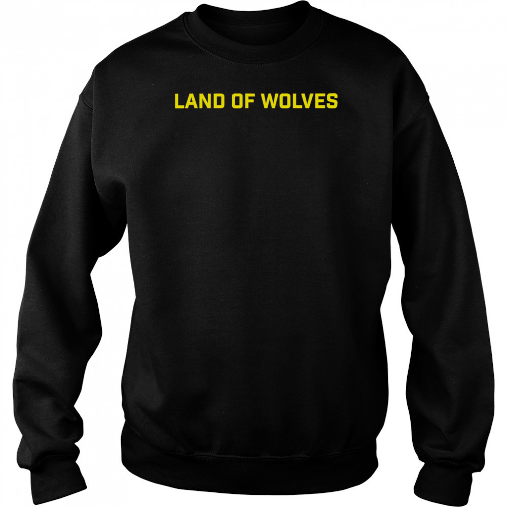 Land Of Wolves shirt Hoodie