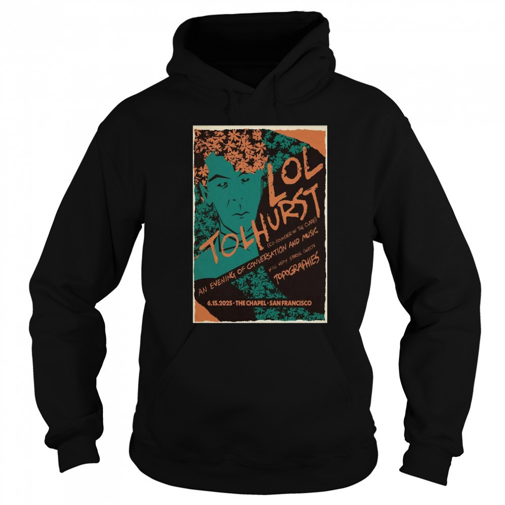 Lol Tolhurst San Francisco CA 6-15-2025 Shirt Sweatshirt