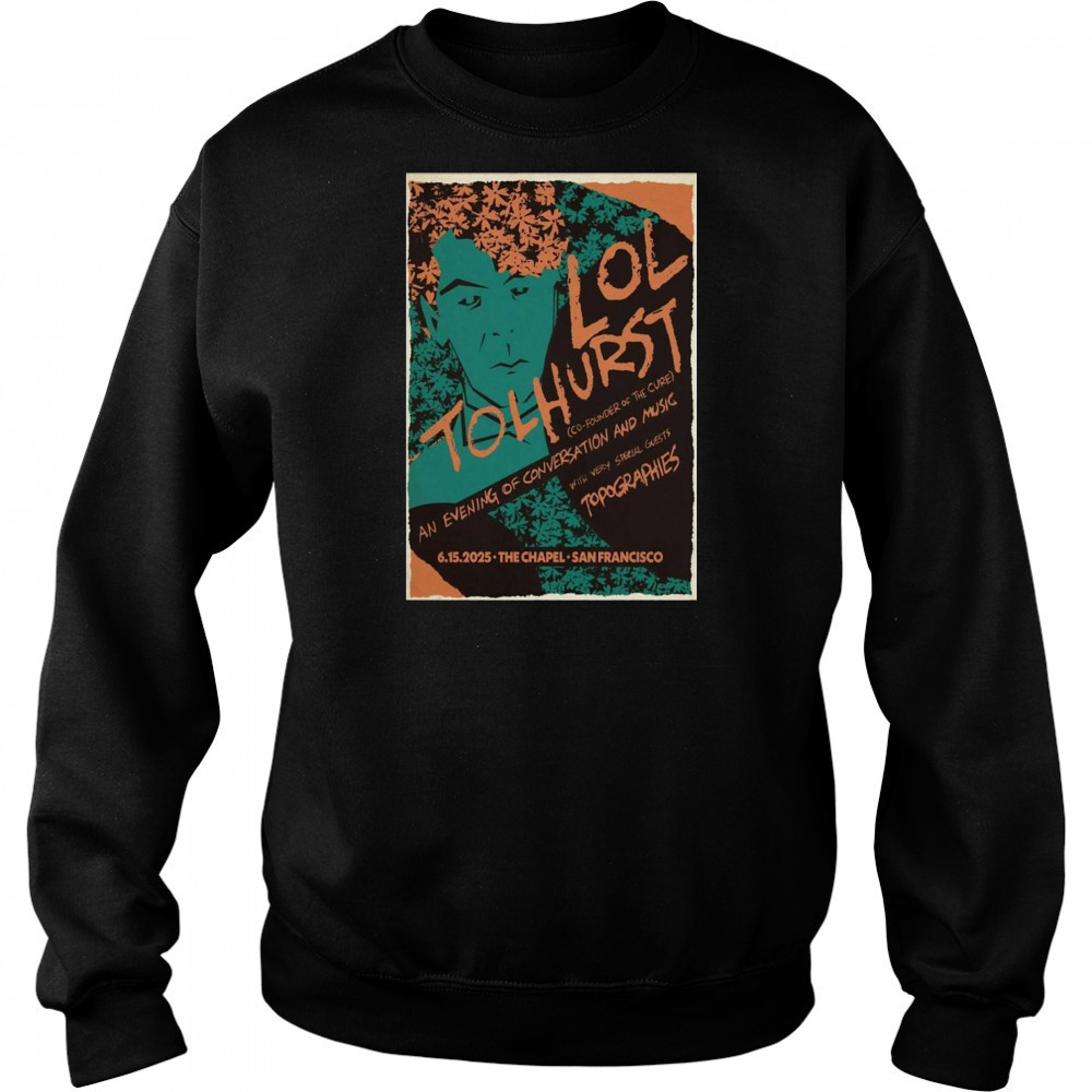 Lol Tolhurst San Francisco CA 6-15-2025 Shirt Hoodie