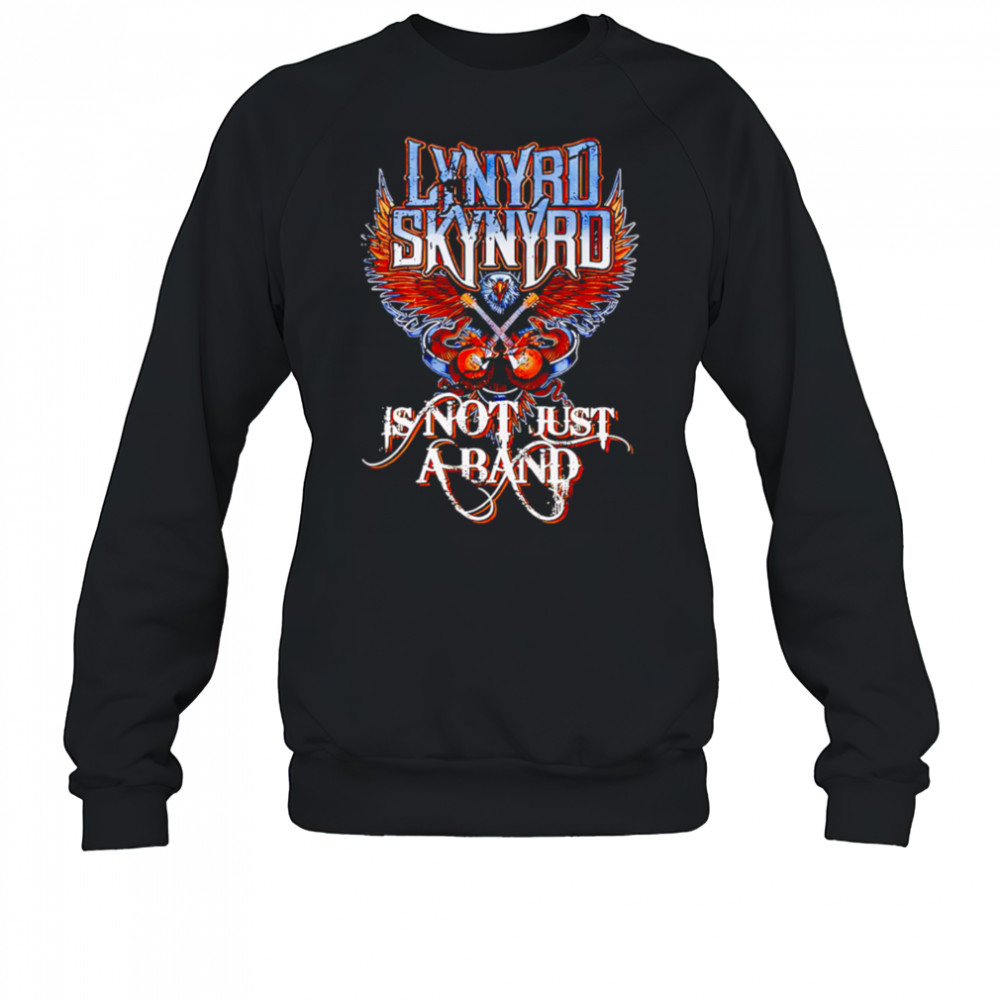 Lynyrd Skynyrd is not just a band graphic shirt Sweatshirt