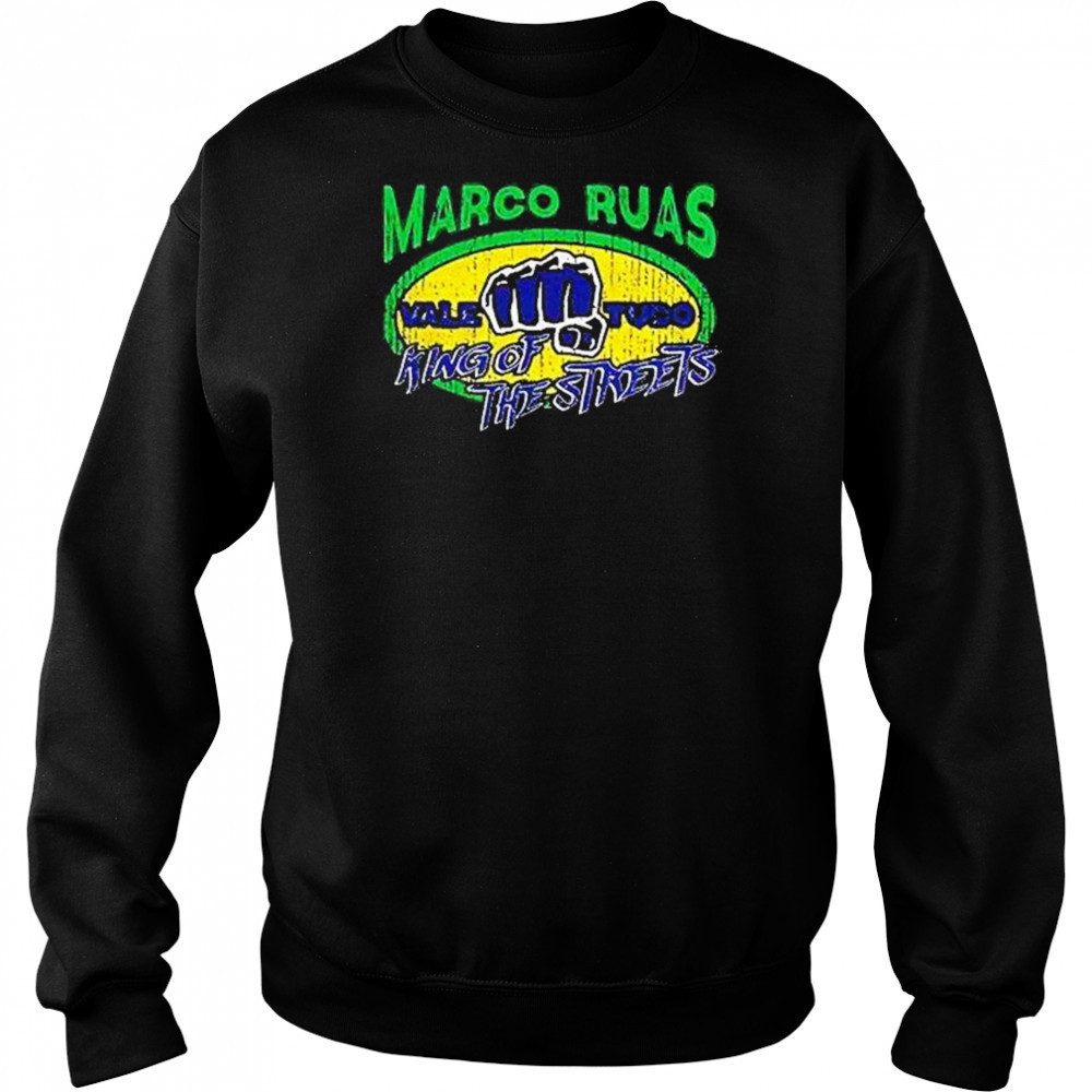 Marco Ruas King Of The Streets Shirt Hoodie