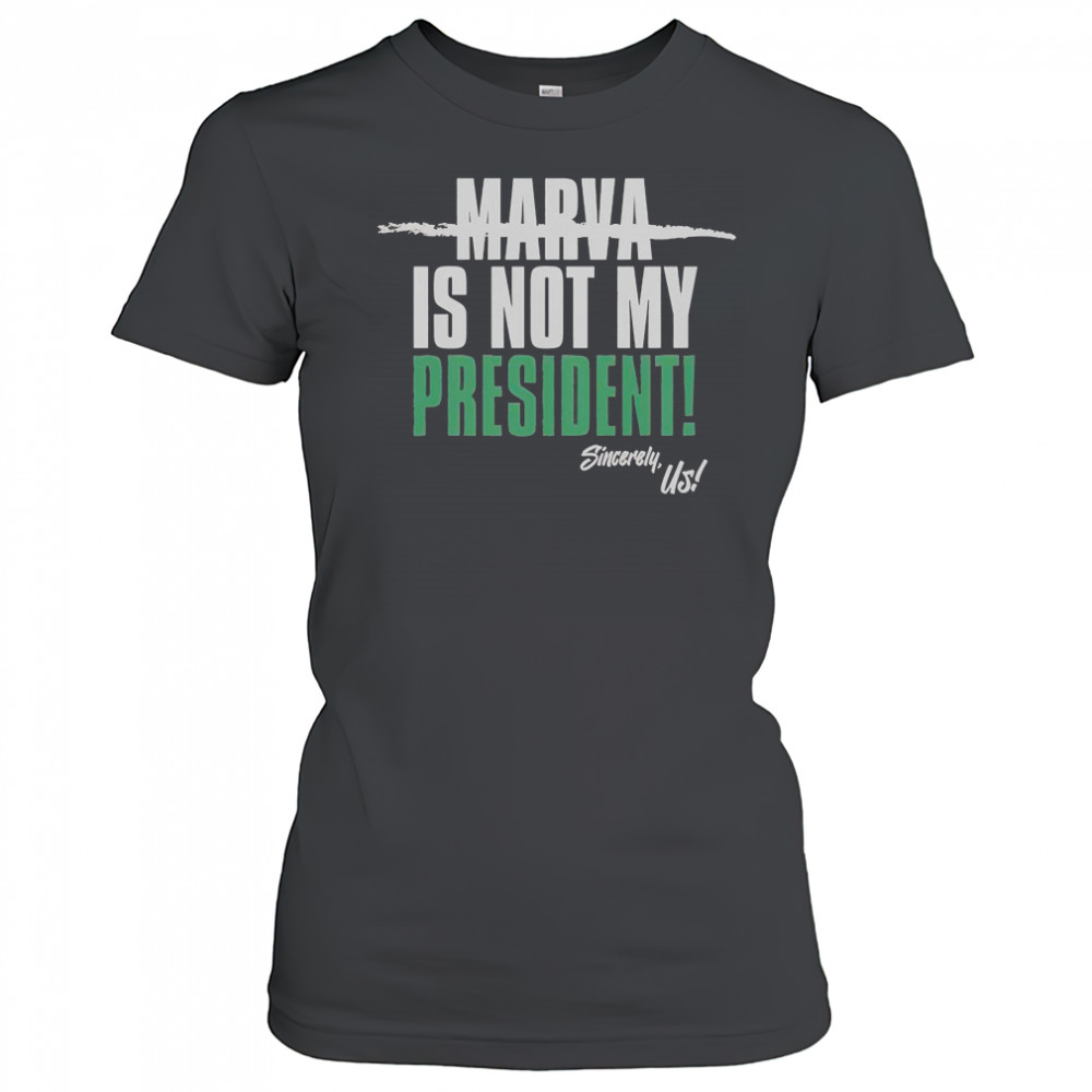 Marva Is Not My President Sincerely Us T-Shirt Women's T-shirt