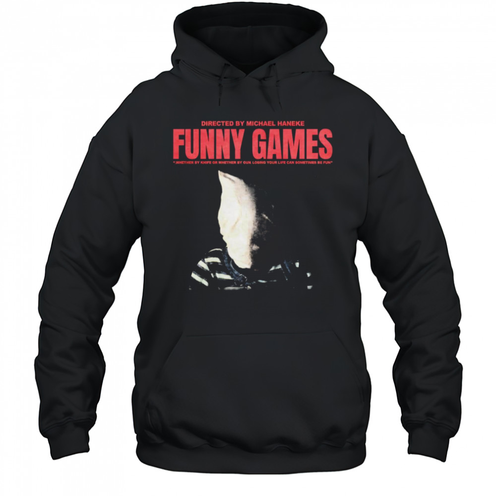 Michael Haneke Funny Games shirt Hoodie