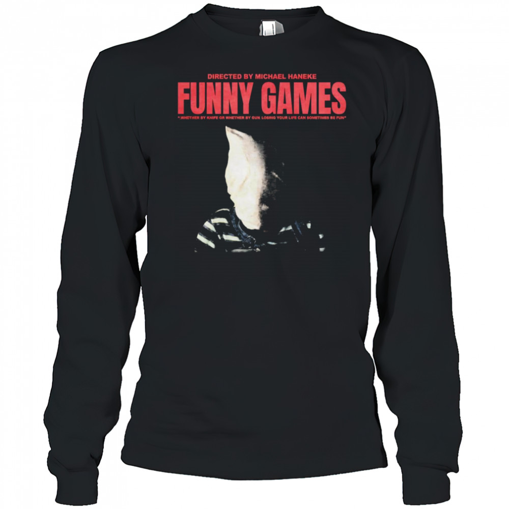Michael Haneke Funny Games shirt Long Sleeved