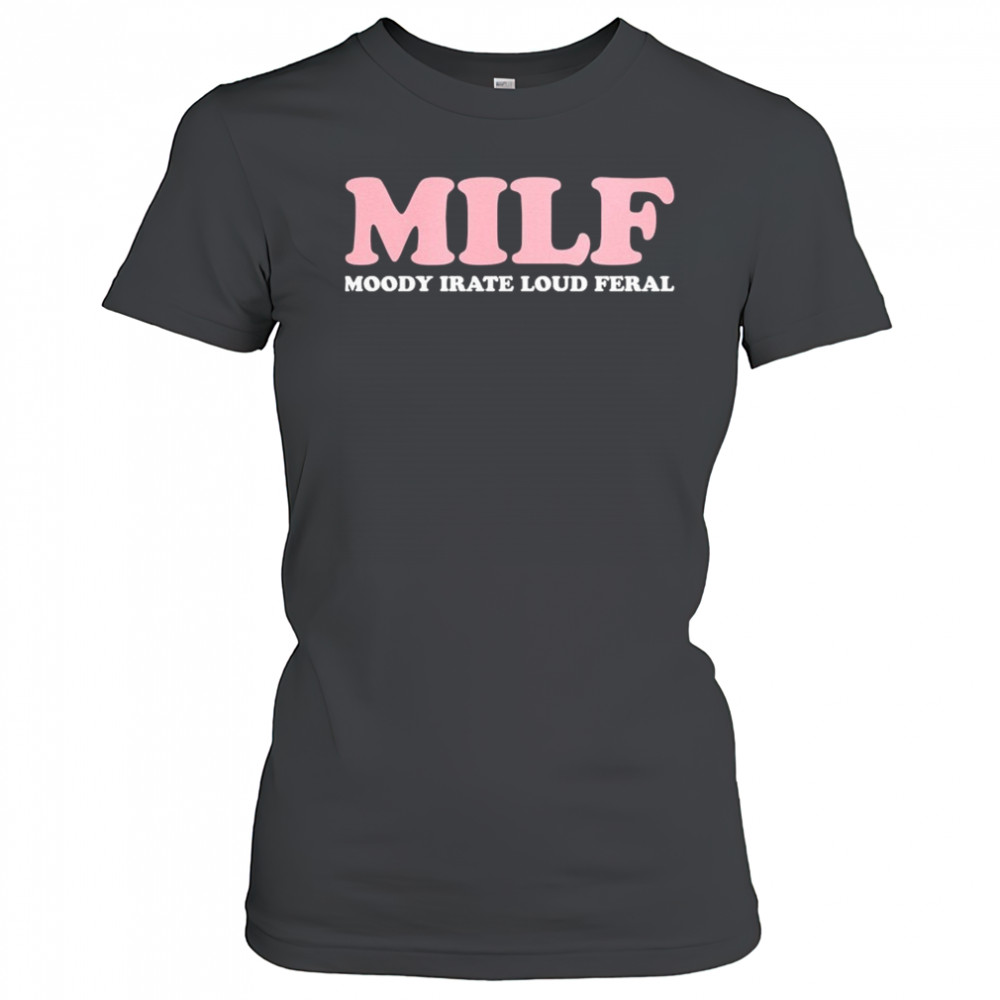 MILF Moody Irate Loud Feral T-shirt Women's T-shirt