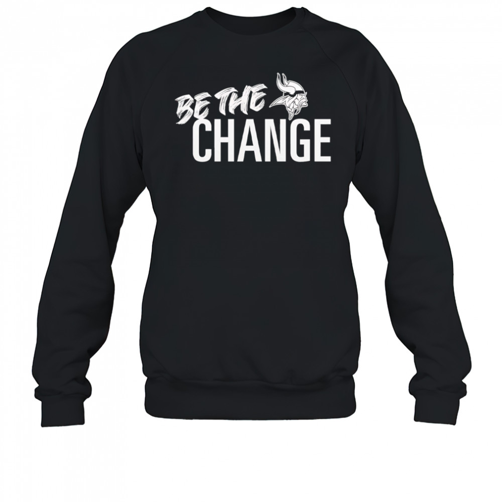 Minnesota Vikings Be The Change 2025 shirt Sweatshirt