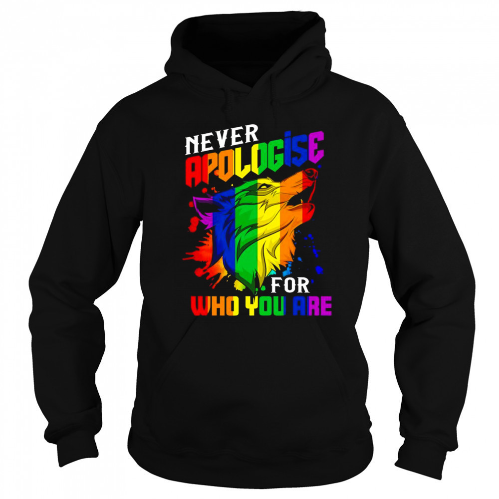 Never apologise for who you are LGBT wolf shirt Sweatshirt