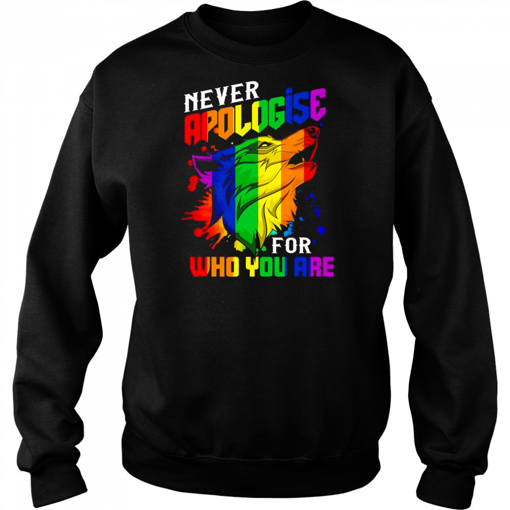Never apologise for who you are LGBT wolf shirt Hoodie