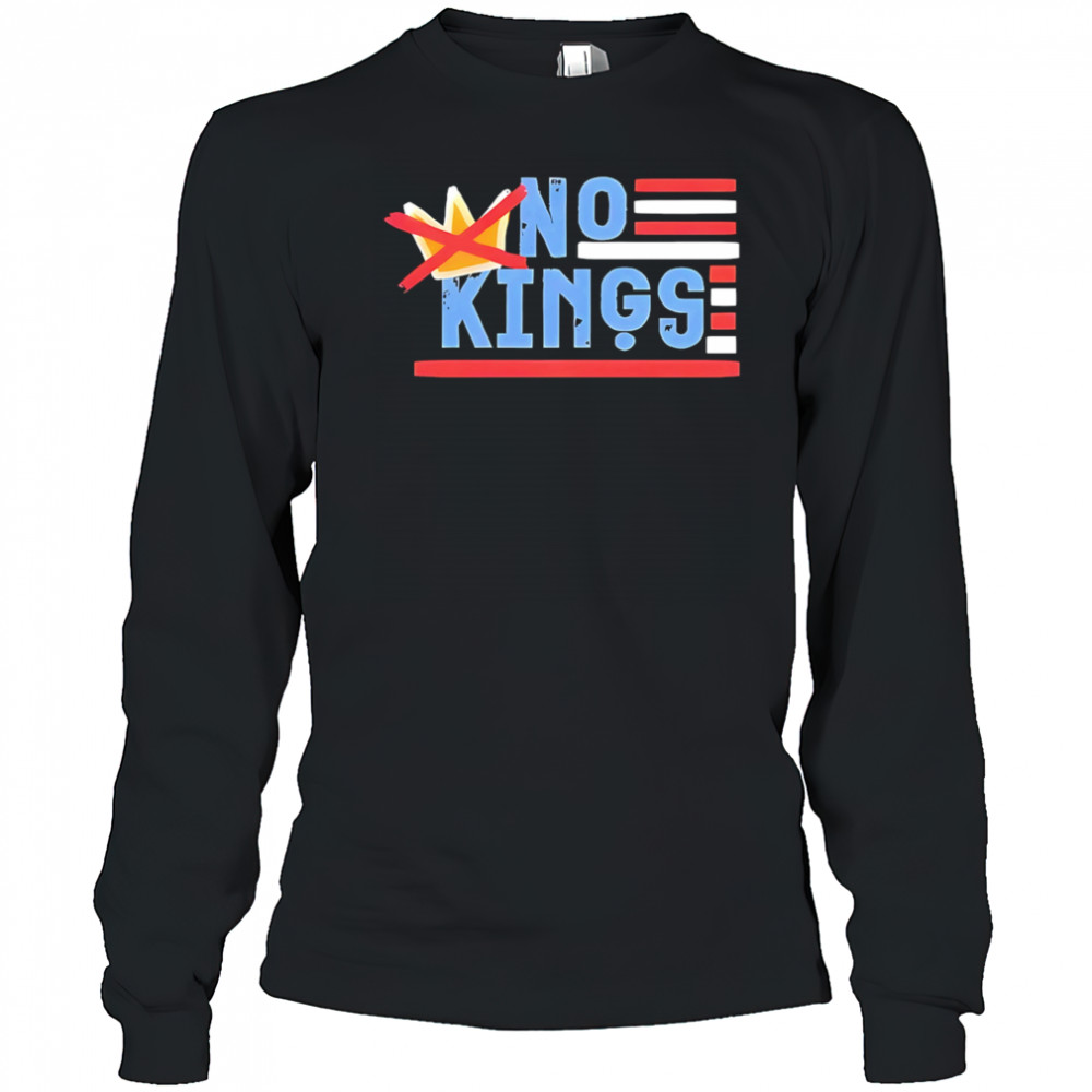 No Kings shirt Long Sleeved