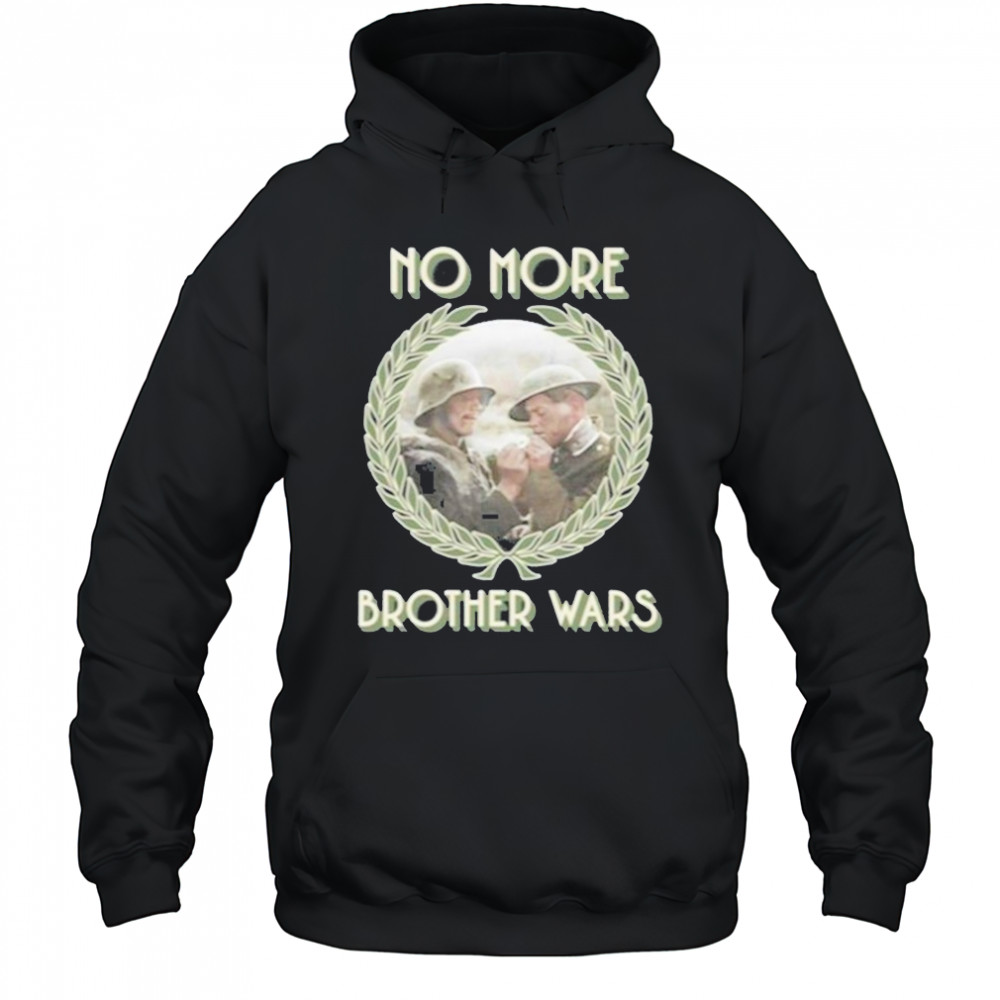 No More Brother Wars Shirt Hoodie