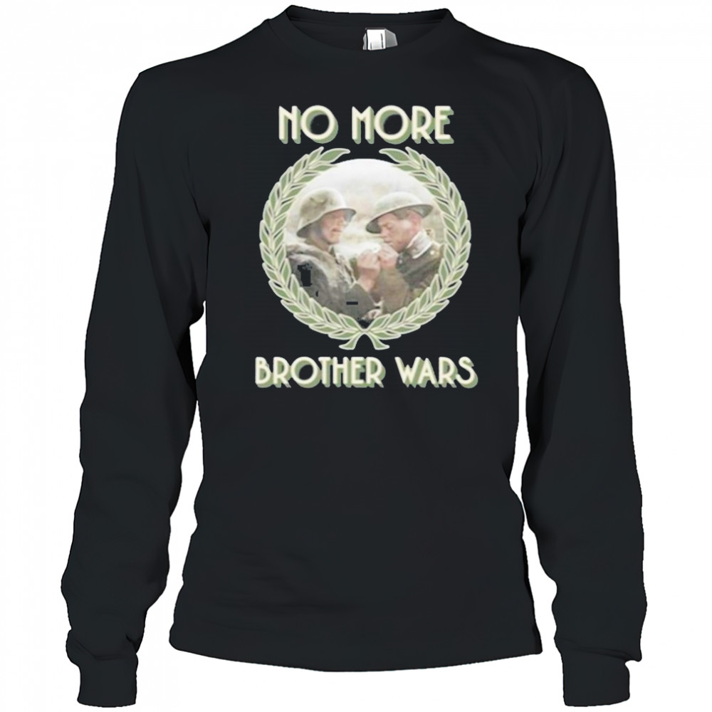 No More Brother Wars Shirt Long Sleeved