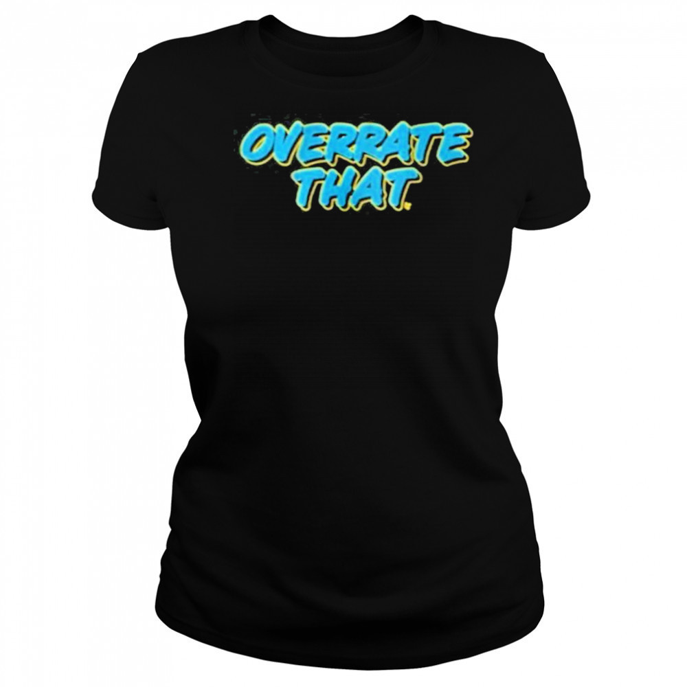 Pat McAfee Wearing Overrate That Shirt Women's T-shirt