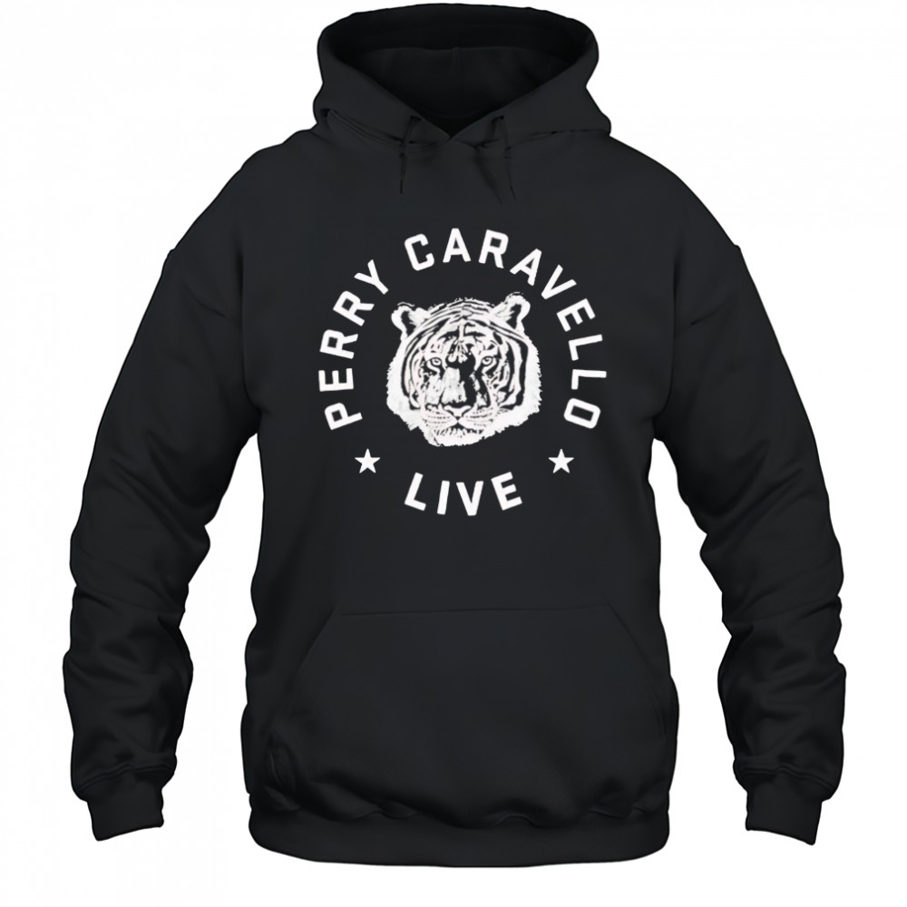 Perry Caravello Live Tiger shirt Hoodie