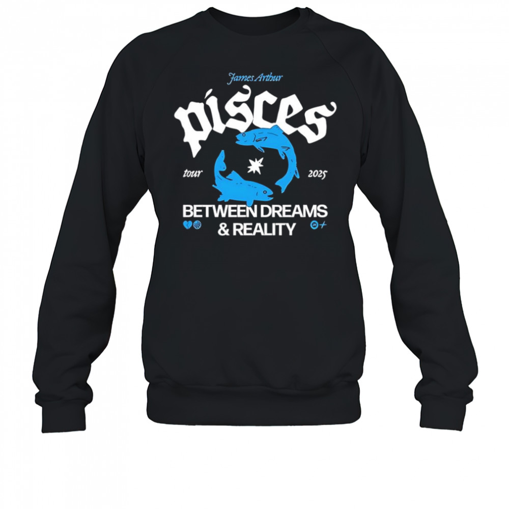 Pisces Between Dreams and Reality Tour 2025 shirt Sweatshirt