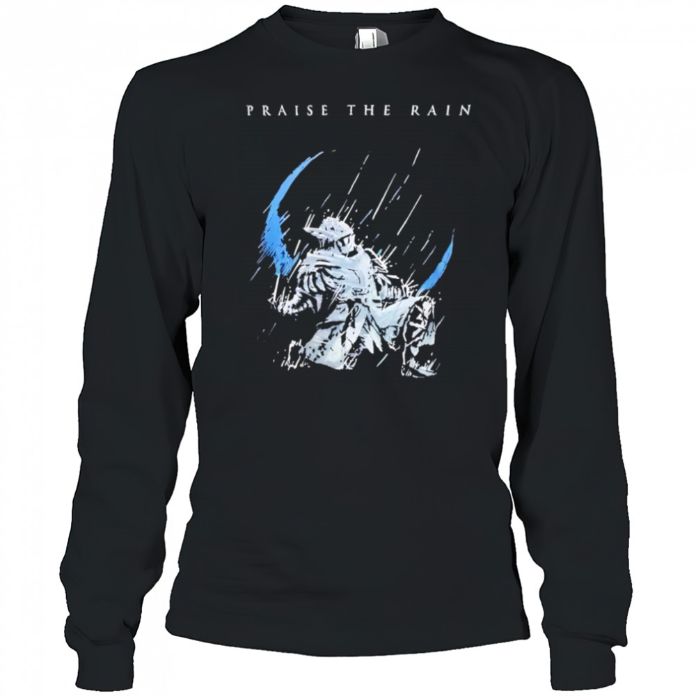 Praise the Rain warrior shirt Long Sleeved