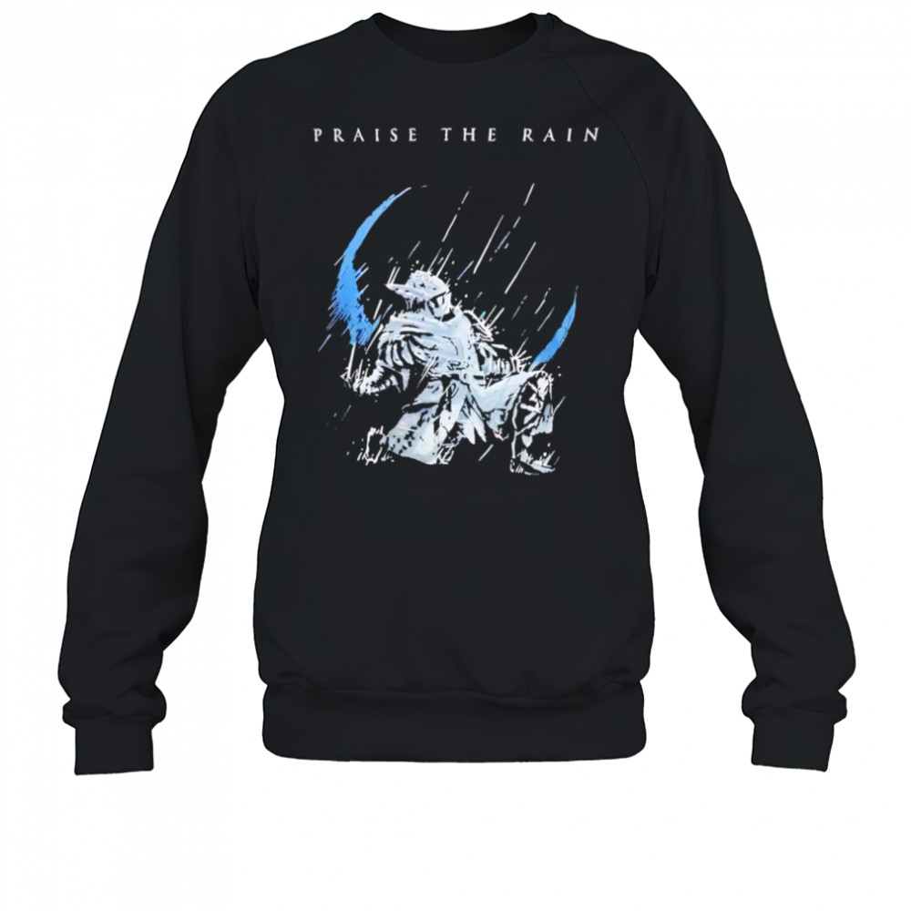Praise the Rain warrior shirt Sweatshirt
