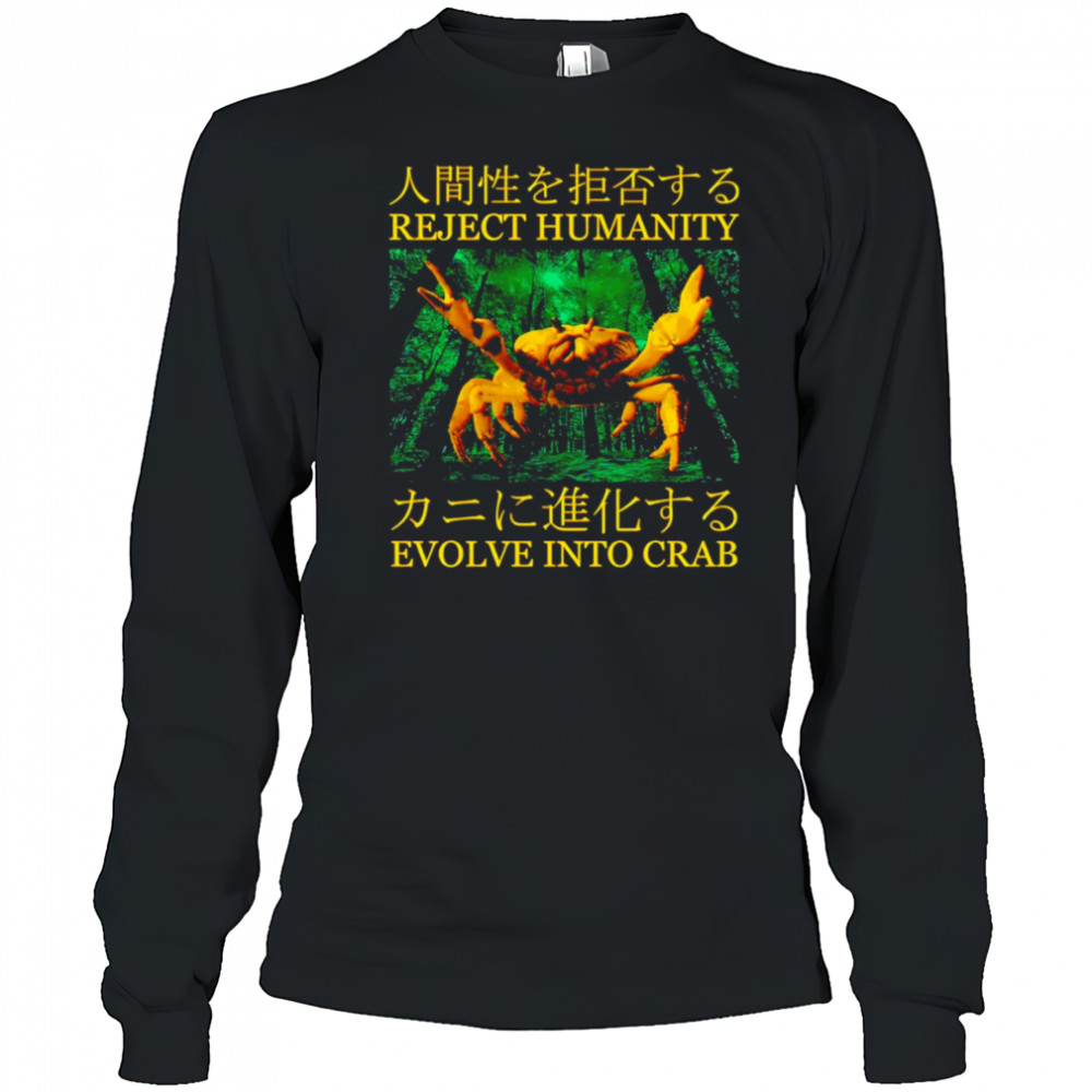 Reject humanity evolve into crab shirt Long Sleeved
