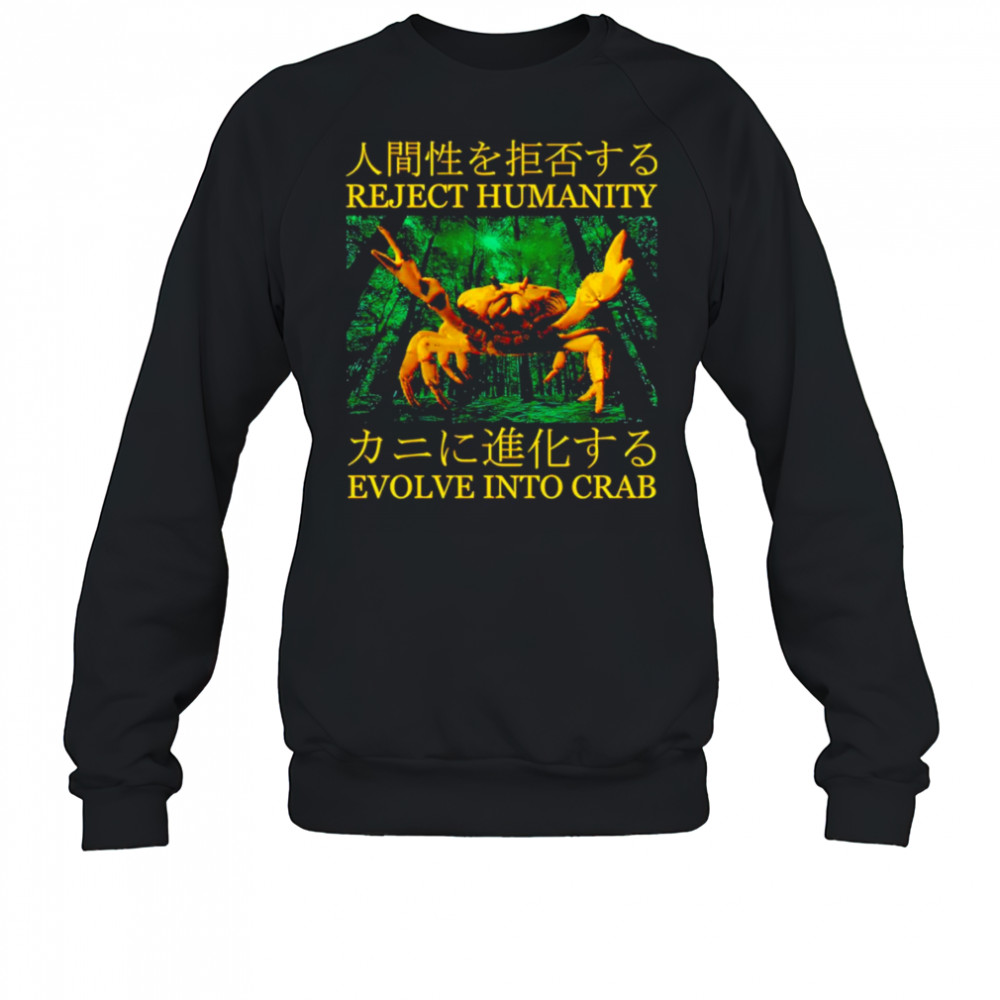 Reject humanity evolve into crab shirt Sweatshirt