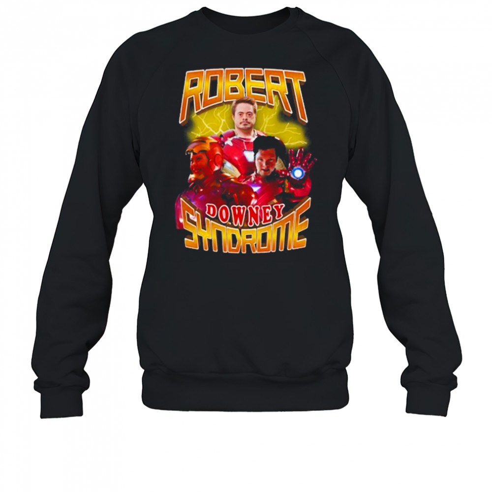 Robert Downey Syndrome Shirt Sweatshirt