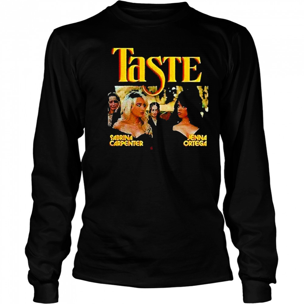 Sabrina Carpenter Jenna Ortega Taste Shirt Long Sleeved