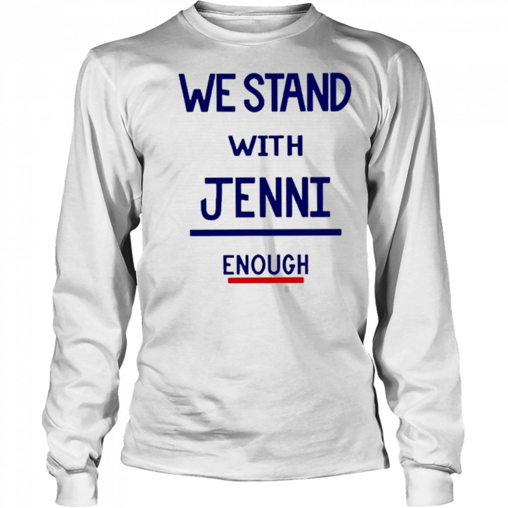 San Diego Wave I Stand With Jenni Enough Shirt Long Sleeved