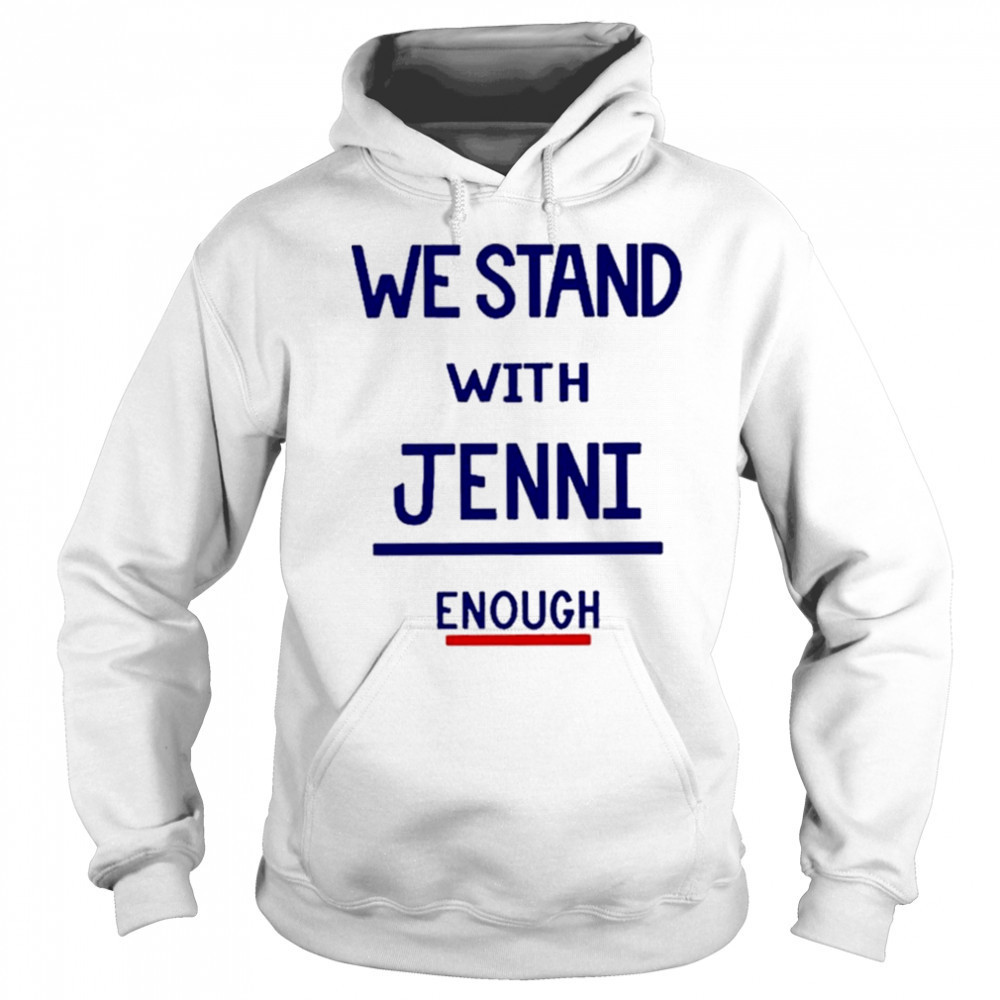 San Diego Wave I Stand With Jenni Enough Shirt Sweatshirt
